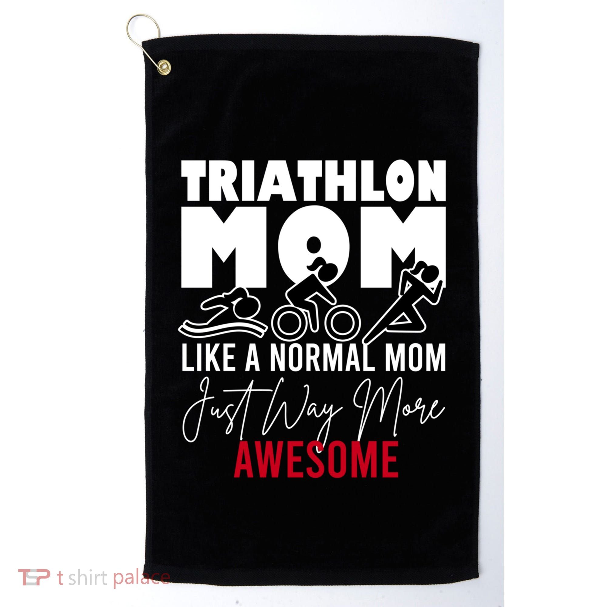 Triathlon Mom Like A Normal Mom But Way More Awesome Cute Gift Golf Towel