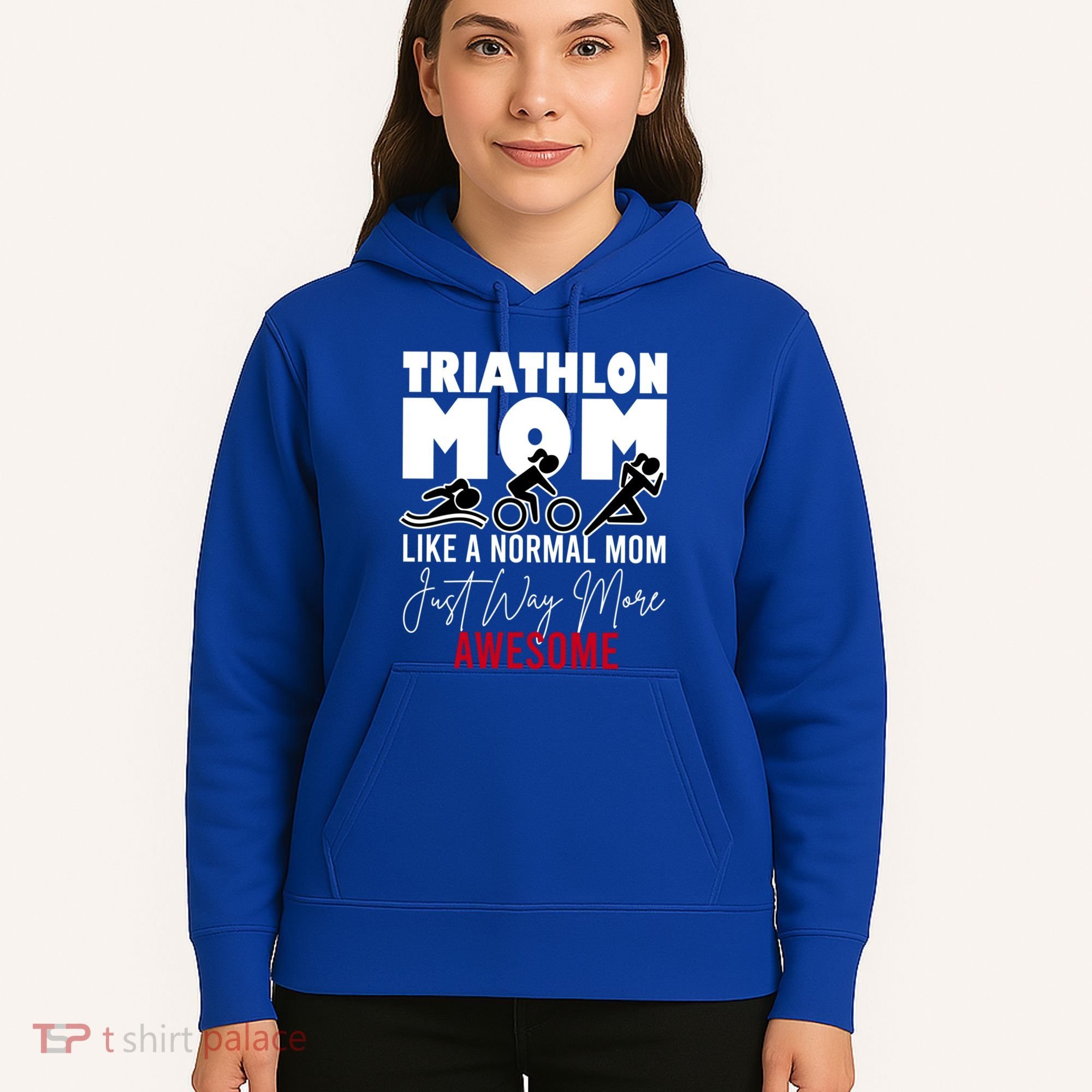 Triathlon Mom Like A Normal Mom But Way More Awesome Cute Gift Hoodie