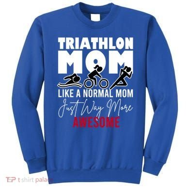 Triathlon Mom Like A Normal Mom But Way More Awesome Cute Gift Sweatshirt