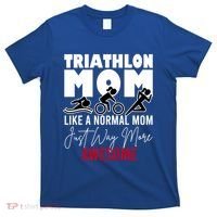 Triathlon Mom Like A Normal Mom But Way More Awesome Cute Gift T-Shirt thumb 0