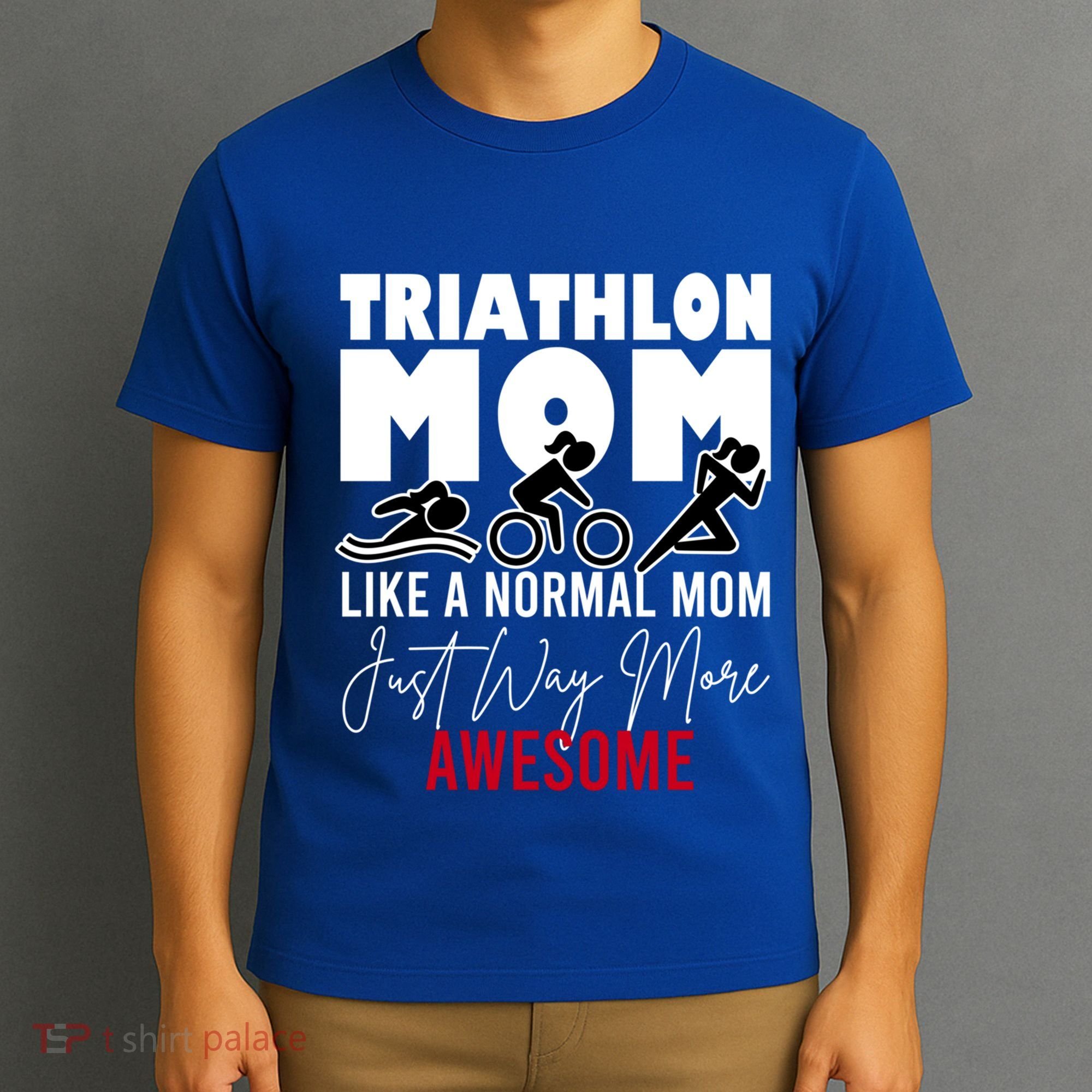 Triathlon Mom Like A Normal Mom But Way More Awesome Cute Gift T-Shirt