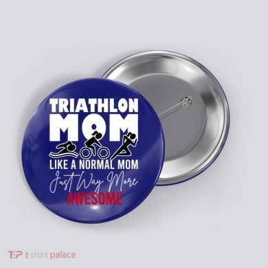 Triathlon Mom Like A Normal Mom But Way More Awesome Cute Gift Button