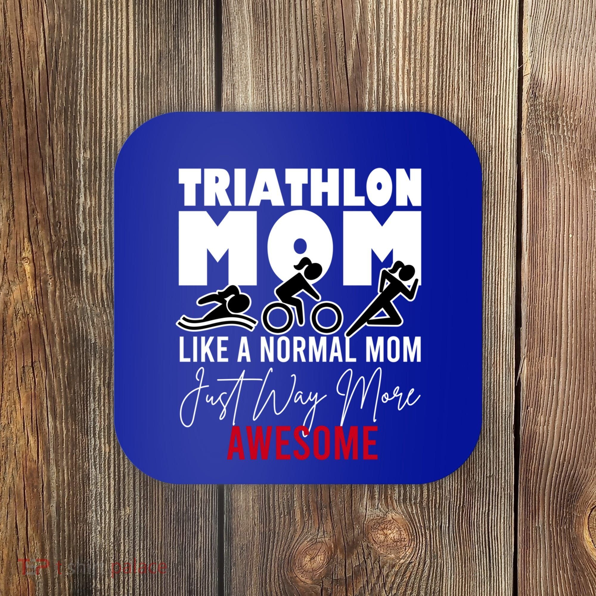 Triathlon Mom Like A Normal Mom But Way More Awesome Cute Gift Coaster