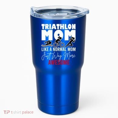 Triathlon Mom Like A Normal Mom But Way More Awesome Cute Gift Tumbler