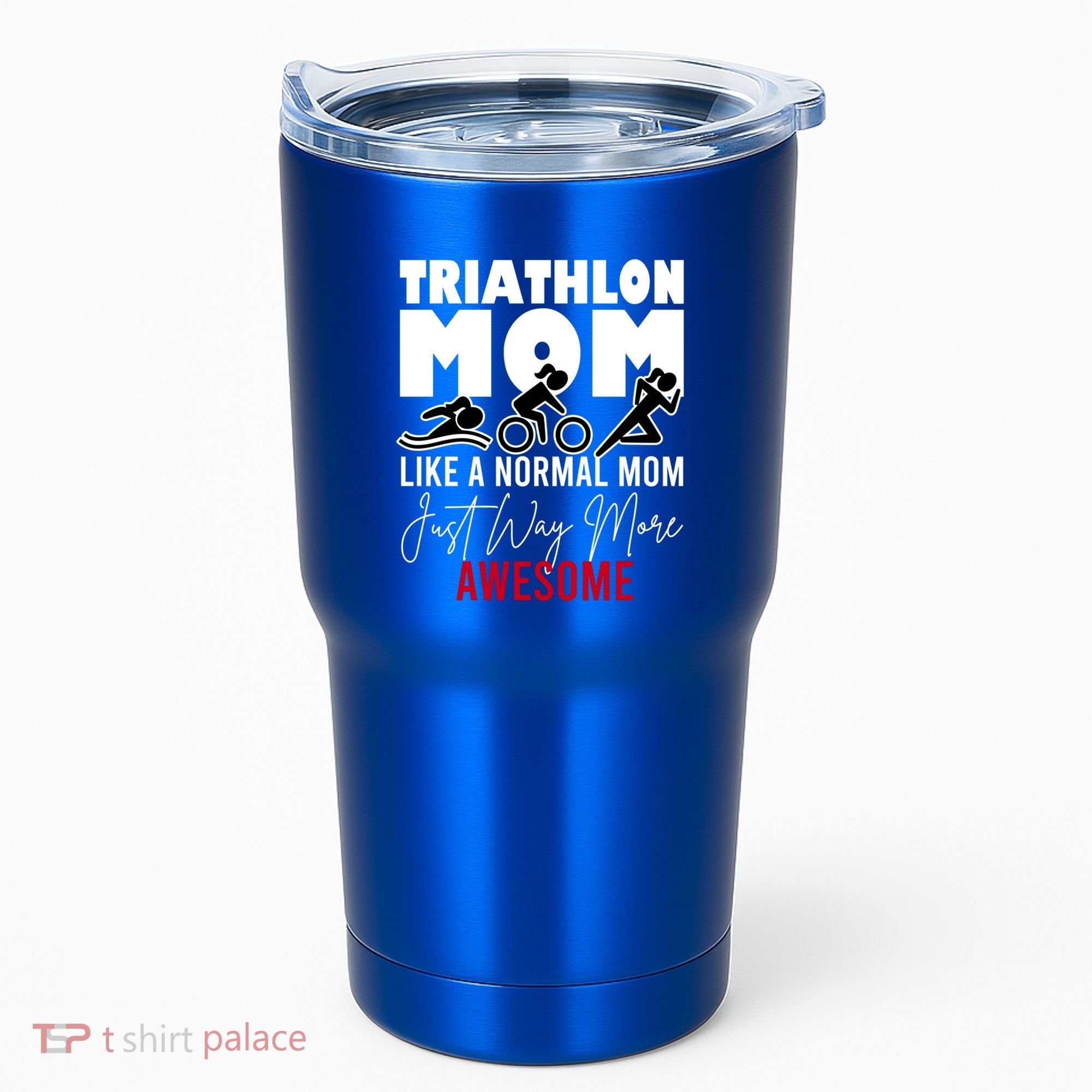 Triathlon Mom Like A Normal Mom But Way More Awesome Cute Gift Tumbler