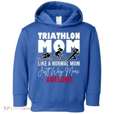 Triathlon Mom Like A Normal Mom But Way More Awesome Cute Gift Toddler Hoodie