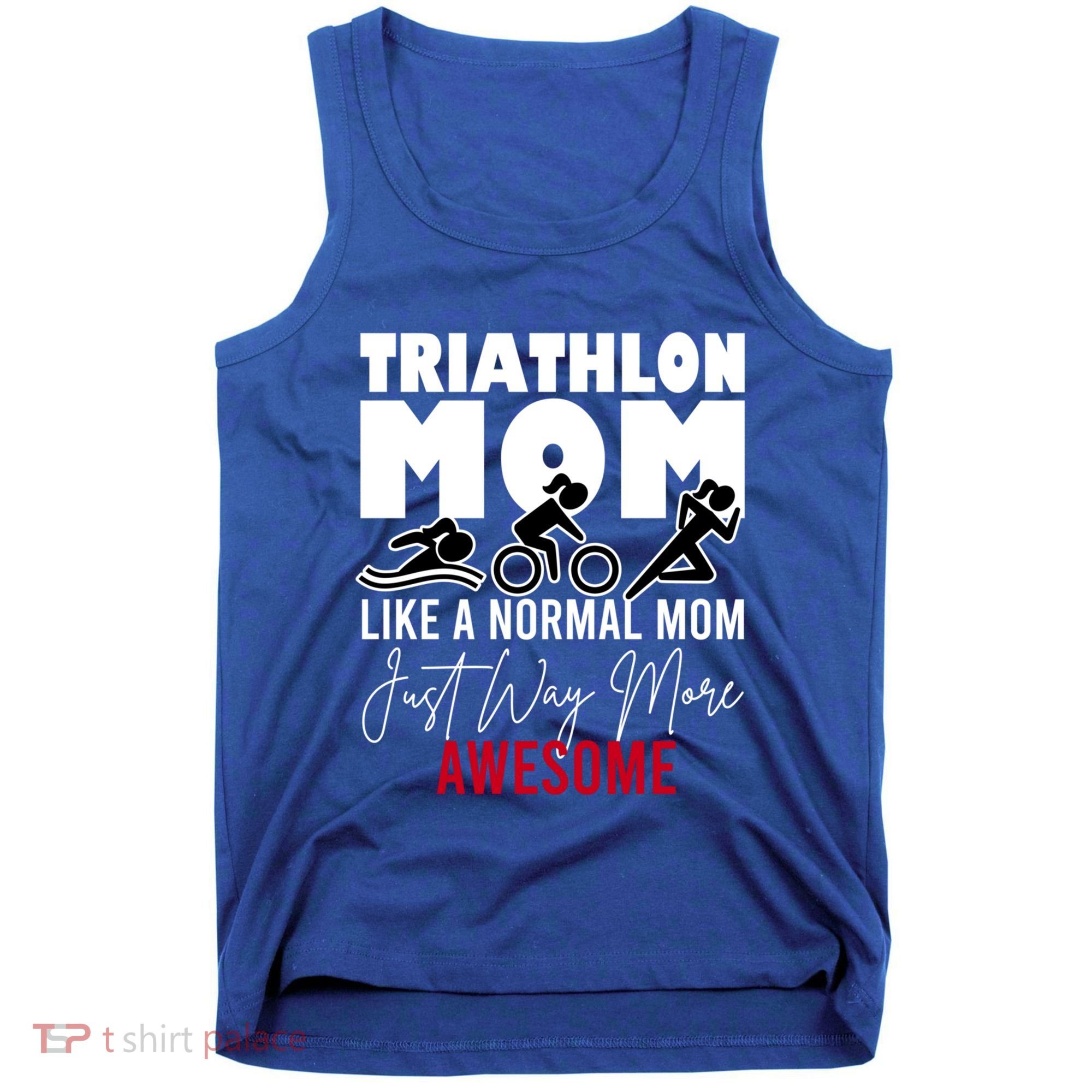 Triathlon Mom Like A Normal Mom But Way More Awesome Cute Gift Tank Top