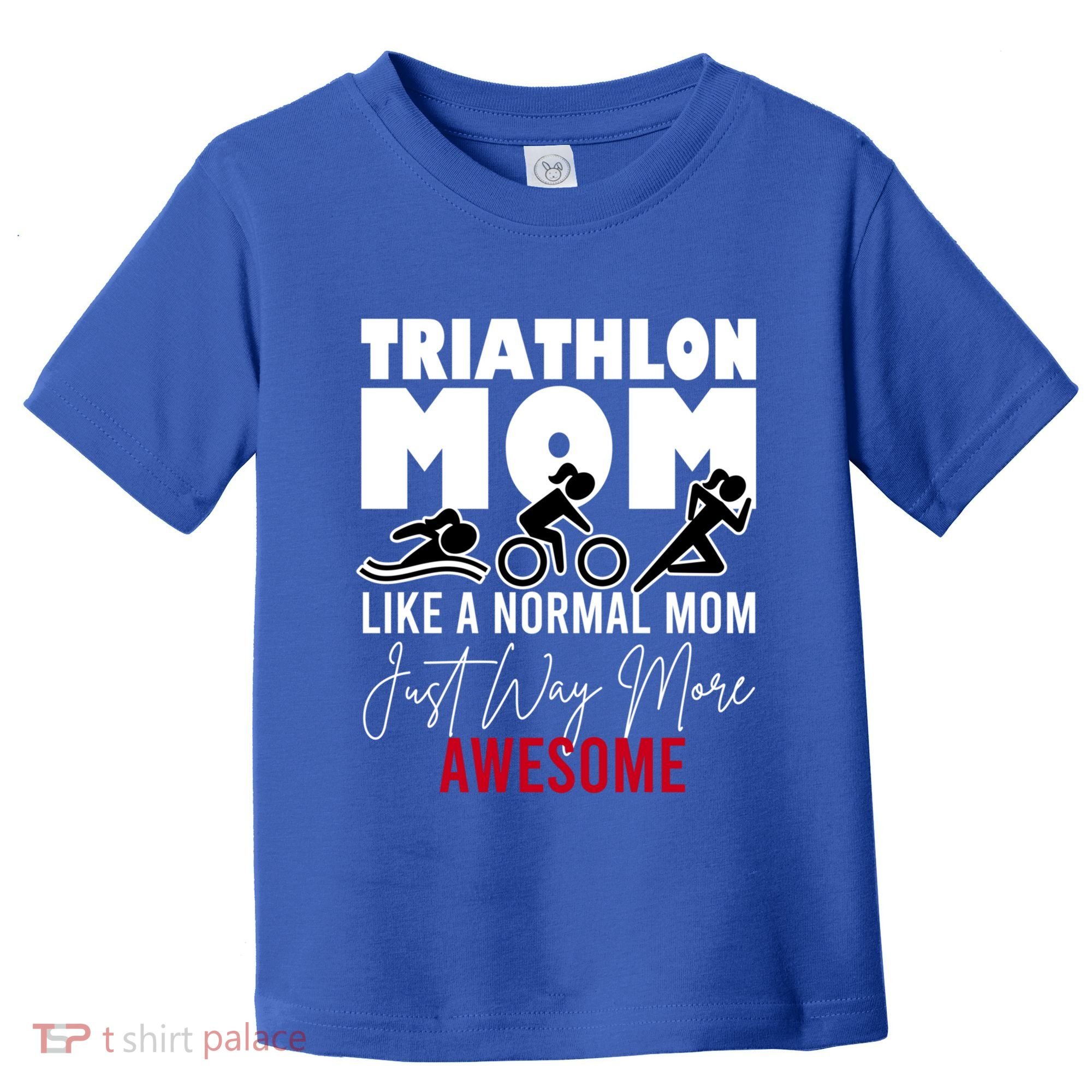 Triathlon Mom Like A Normal Mom But Way More Awesome Cute Gift Toddler T-Shirt