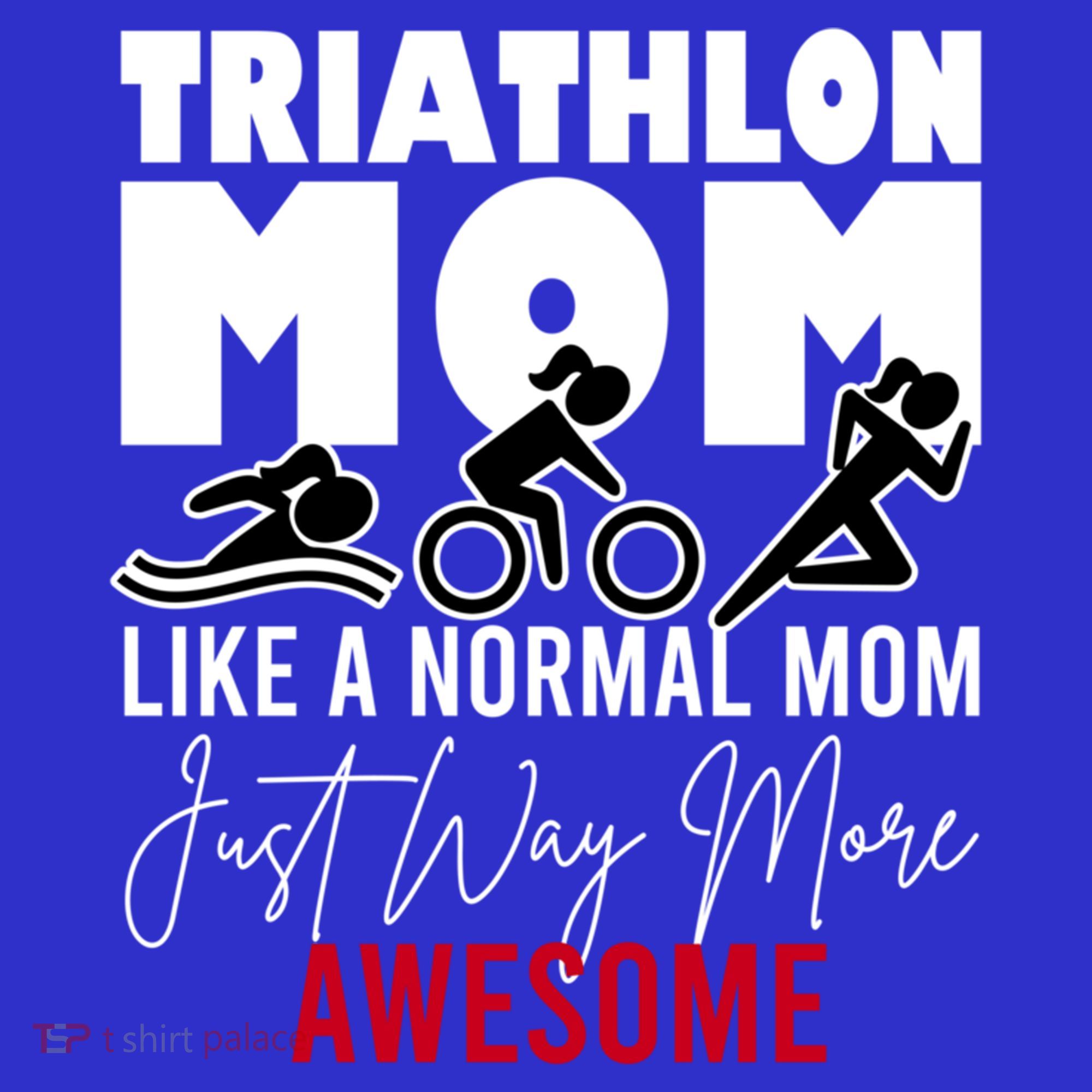 Triathlon Mom Like A Normal Mom But Way More Awesome Cute Gift Women's T-Shirt