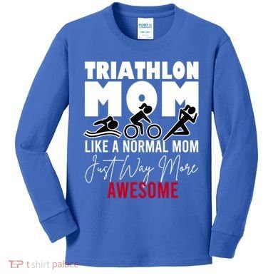 Triathlon Mom Like A Normal Mom But Way More Awesome Cute Gift Kids Long Sleeve Shirt
