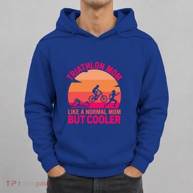 Triathlon Mom Like A Normal Mom But Cooler Triathlete Tri Gift Hoodie