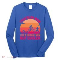 Triathlon Mom Like A Normal Mom But Cooler Triathlete Tri Gift Long Sleeve Shirt thumb 0