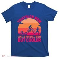 Triathlon Mom Like A Normal Mom But Cooler Triathlete Tri Gift T-Shirt thumb 0