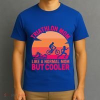 Triathlon Mom Like A Normal Mom But Cooler Triathlete Tri Gift T-Shirt thumb 3