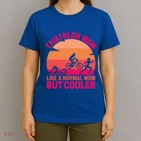 Triathlon Mom Like A Normal Mom But Cooler Triathlete Tri Gift T-Shirt thumb 4