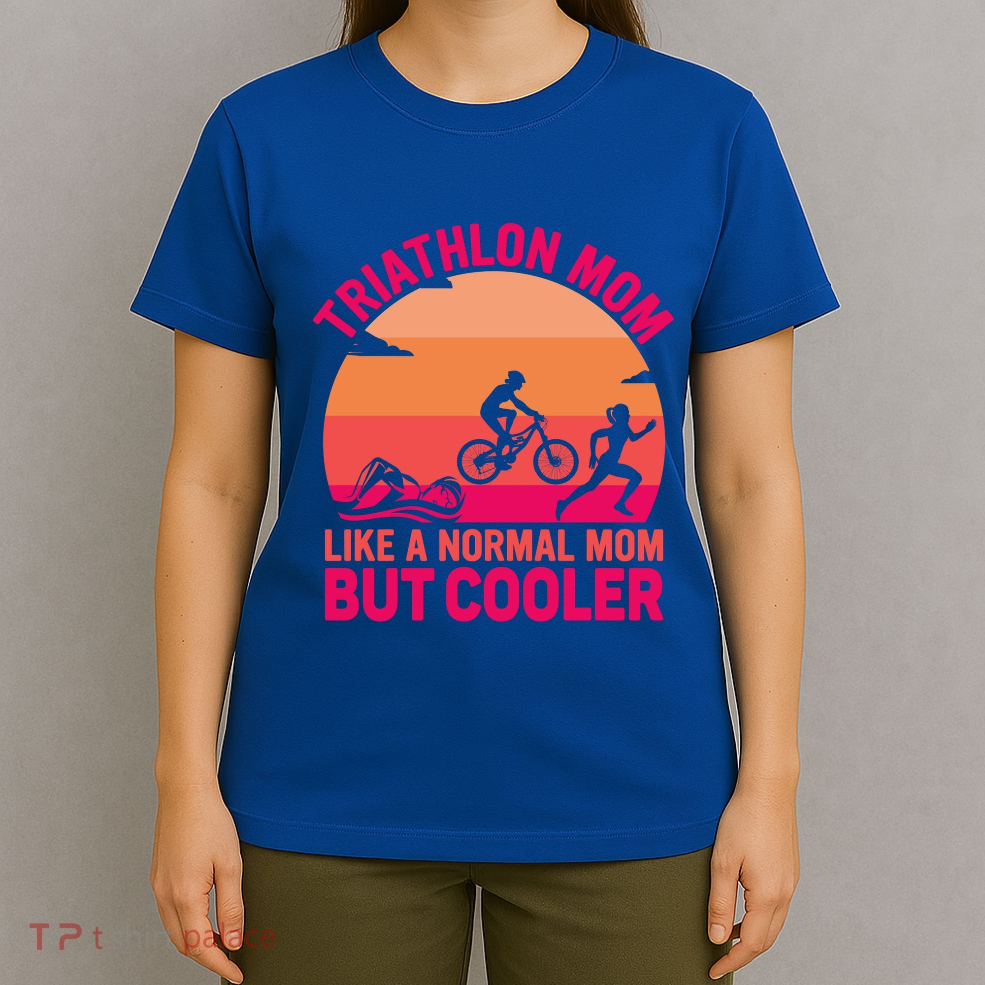 Triathlon Mom Like A Normal Mom But Cooler Triathlete Tri Gift T-Shirt