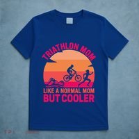 Triathlon Mom Like A Normal Mom But Cooler Triathlete Tri Gift T-Shirt thumb 5