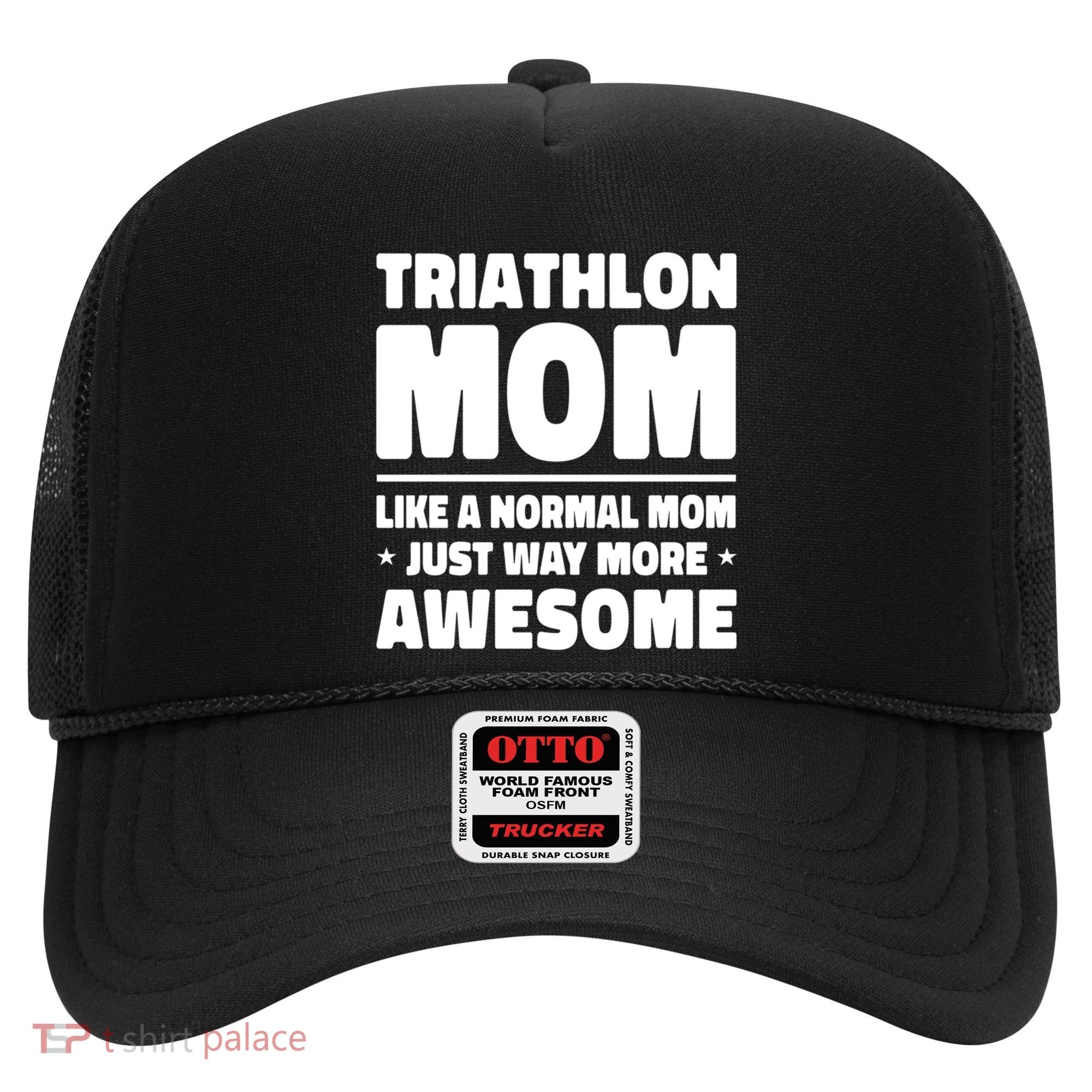 Triathlon Mom Like A Normal Mom Just Way More Awesome Sport Gift Hat