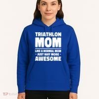 Triathlon Mom Like A Normal Mom Just Way More Awesome Sport Gift Hoodie thumb 5