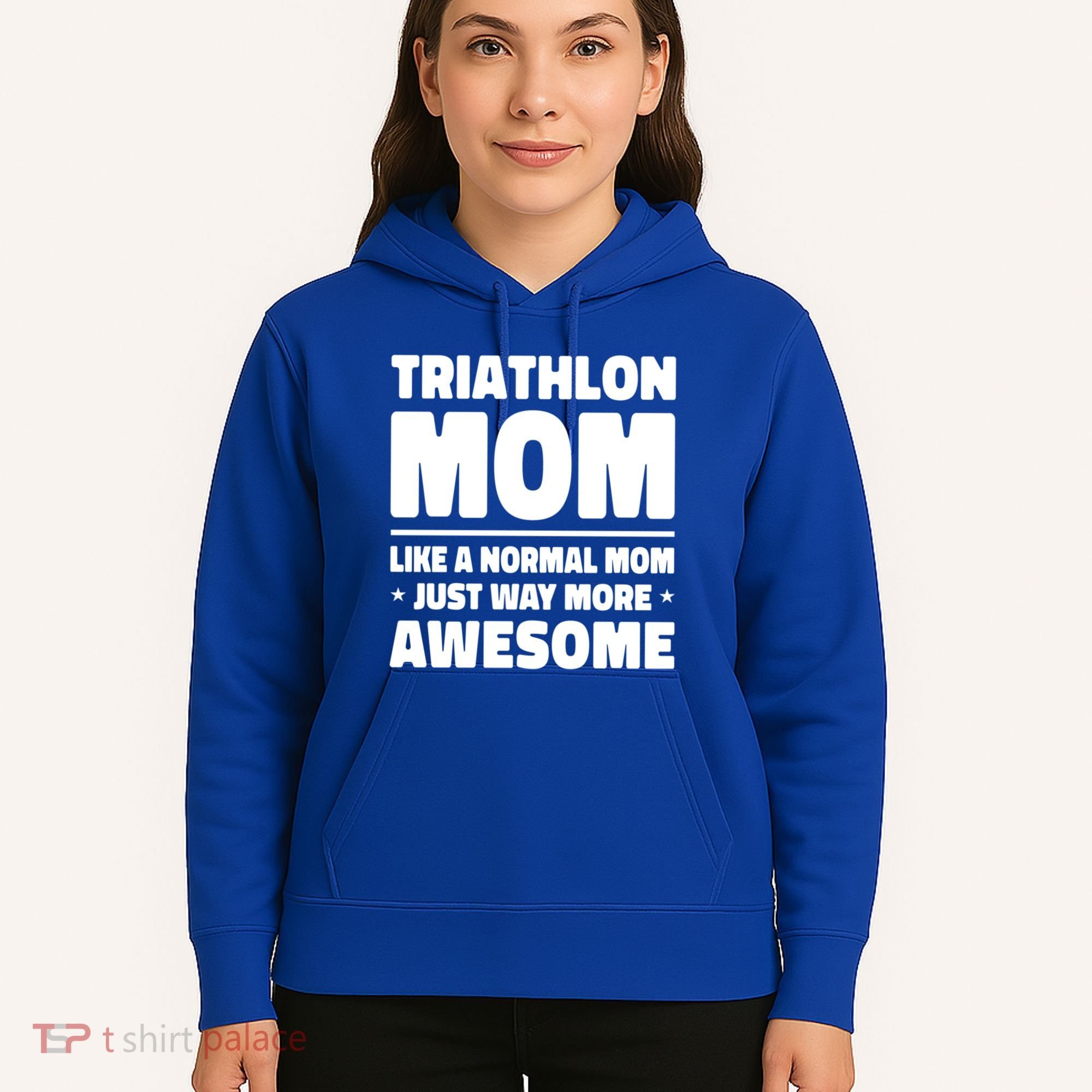 Triathlon Mom Like A Normal Mom Just Way More Awesome Sport Gift Hoodie