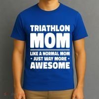 Triathlon Mom Like A Normal Mom Just Way More Awesome Sport Gift T-Shirt thumb 3