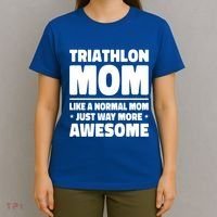 Triathlon Mom Like A Normal Mom Just Way More Awesome Sport Gift T-Shirt thumb 4
