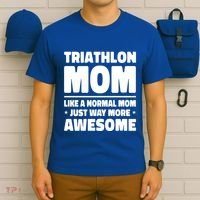 Triathlon Mom Like A Normal Mom Just Way More Awesome Sport Gift T-Shirt thumb 6