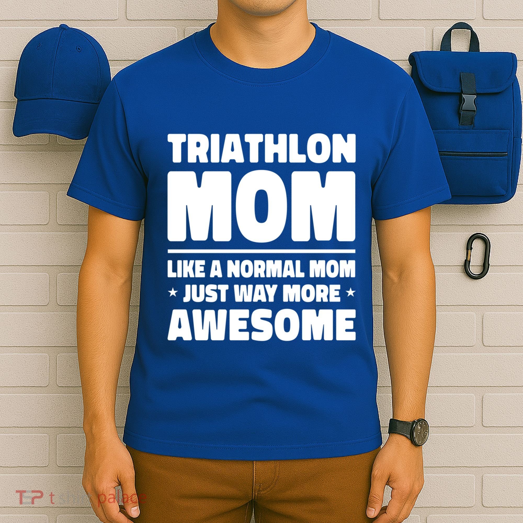 Triathlon Mom Like A Normal Mom Just Way More Awesome Sport Gift T-Shirt