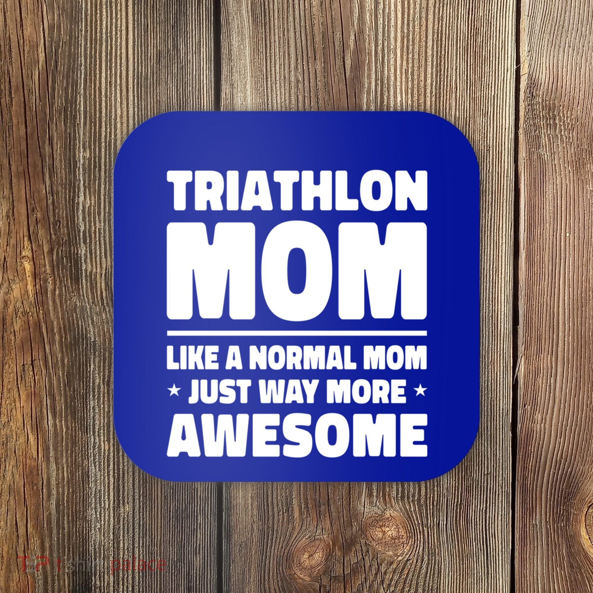 Triathlon Mom Like A Normal Mom Just Way More Awesome Sport Gift Coaster