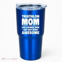 Triathlon Mom Like A Normal Mom Just Way More Awesome Sport Gift Tumbler thumb 0