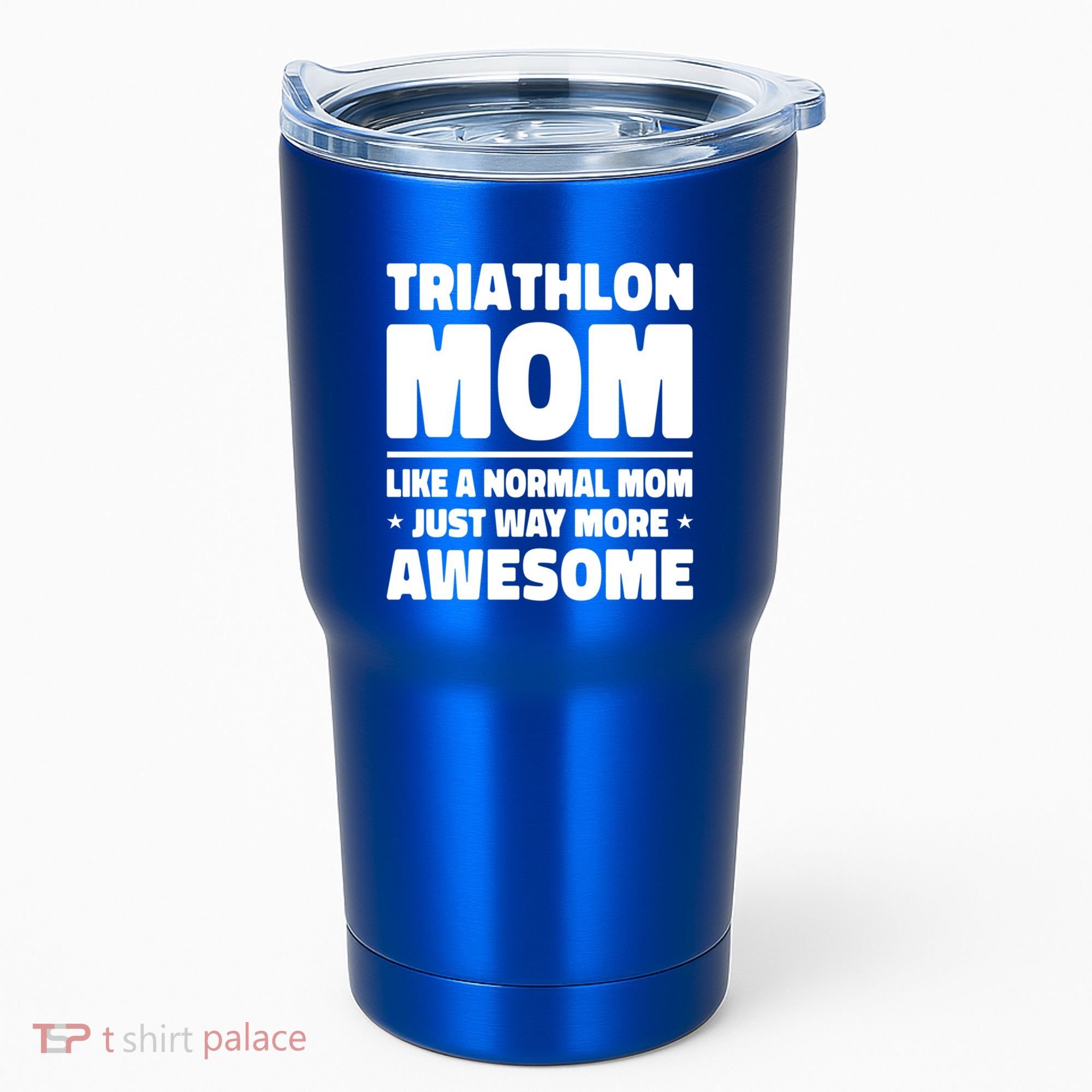 Triathlon Mom Like A Normal Mom Just Way More Awesome Sport Gift Tumbler