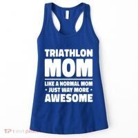 Triathlon Mom Like A Normal Mom Just Way More Awesome Sport Gift Women's Tank Top thumb 0