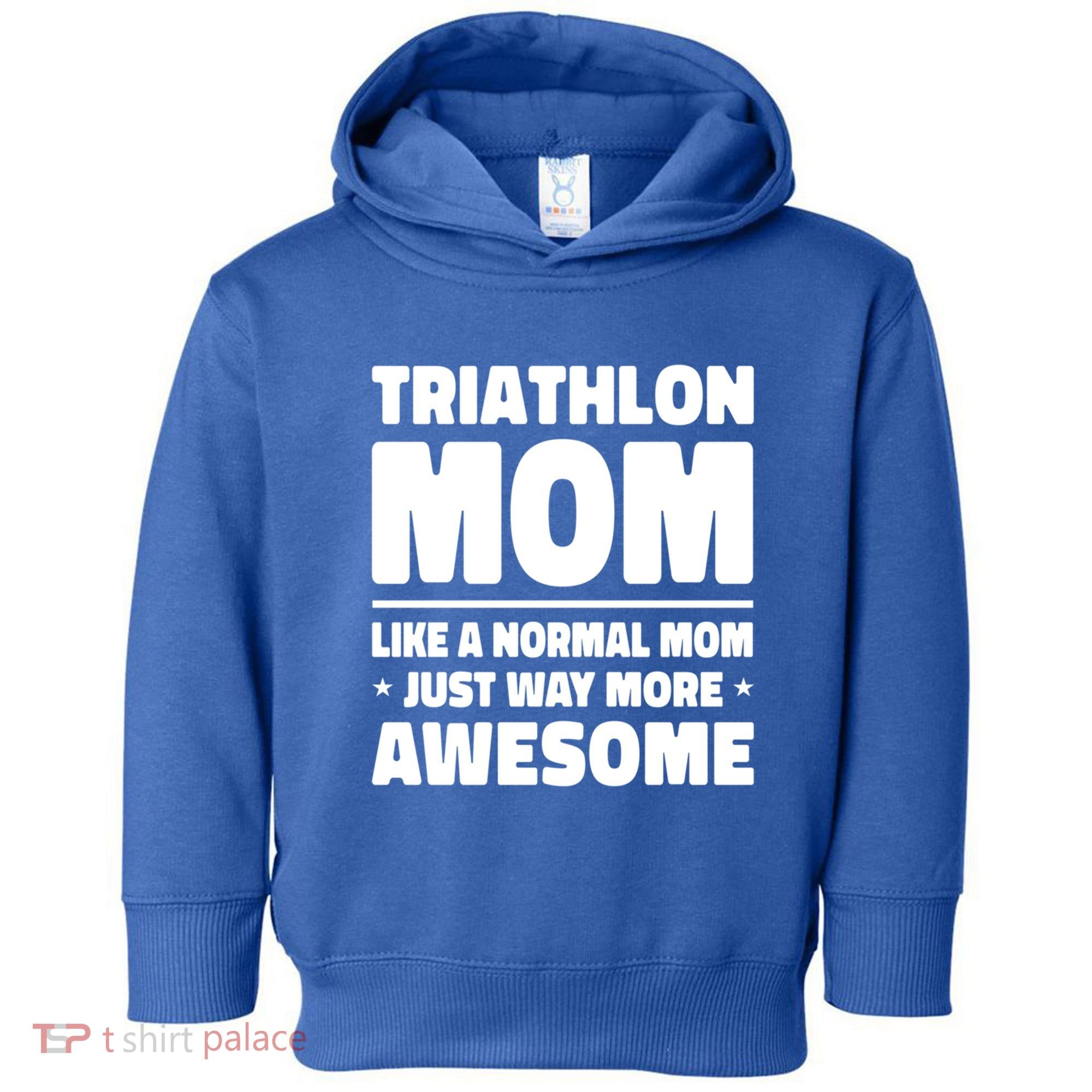 Triathlon Mom Like A Normal Mom Just Way More Awesome Sport Gift Toddler Hoodie