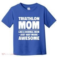 Triathlon Mom Like A Normal Mom Just Way More Awesome Sport Gift Toddler T-Shirt thumb 0