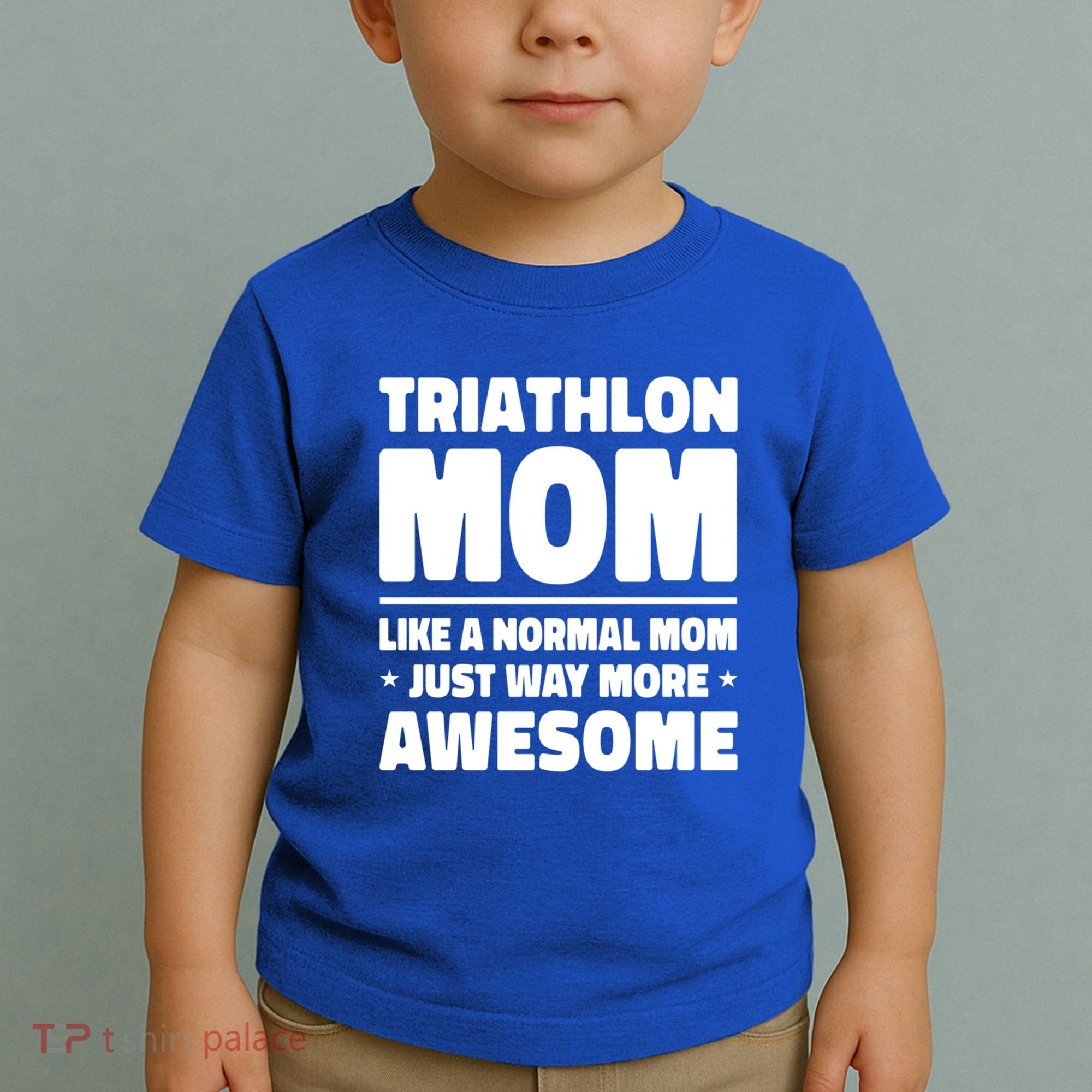 Triathlon Mom Like A Normal Mom Just Way More Awesome Sport Gift Toddler T-Shirt