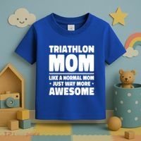 Triathlon Mom Like A Normal Mom Just Way More Awesome Sport Gift Toddler T-Shirt thumb 3
