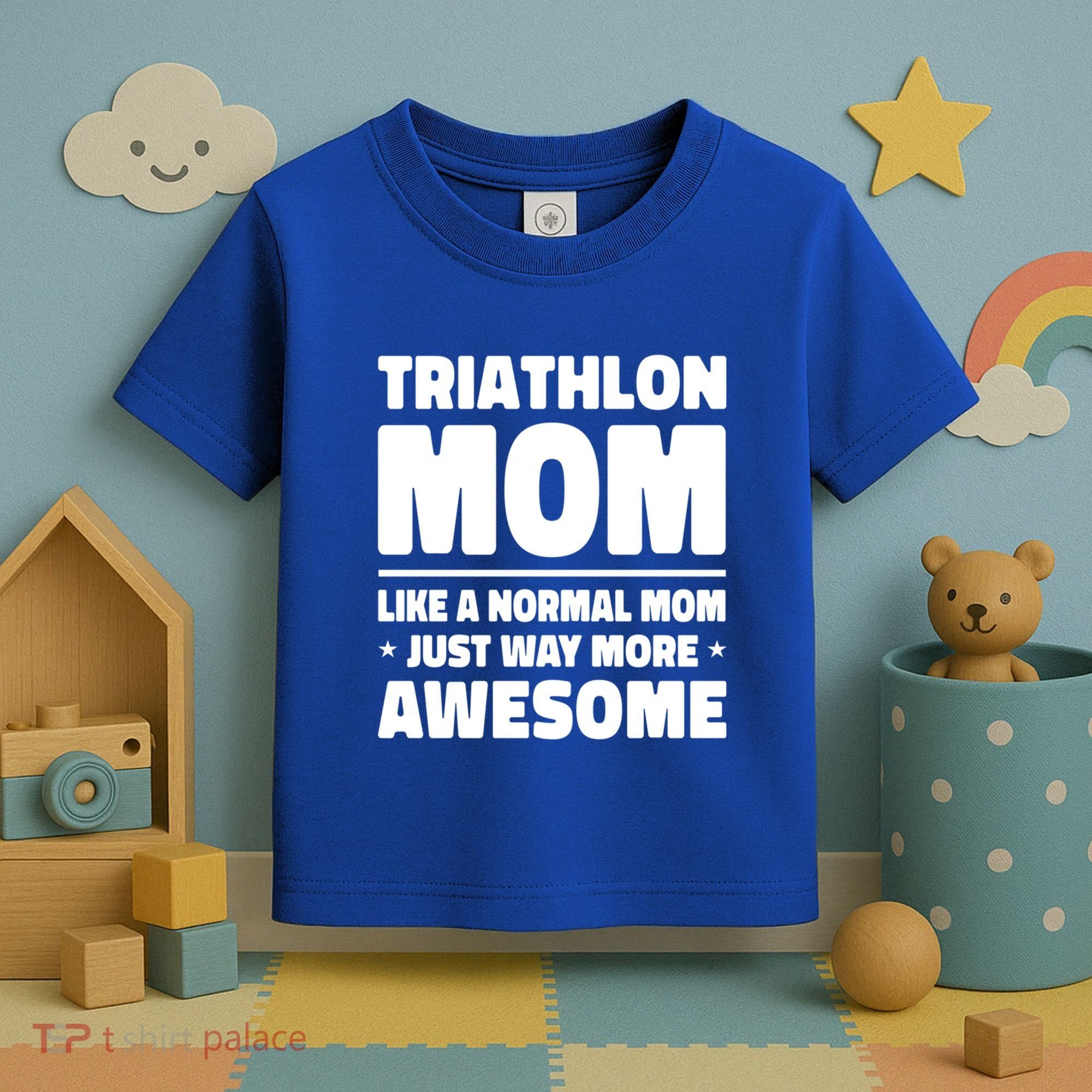 Triathlon Mom Like A Normal Mom Just Way More Awesome Sport Gift Toddler T-Shirt