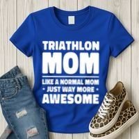 Triathlon Mom Like A Normal Mom Just Way More Awesome Sport Gift Women's T-Shirt thumb 3