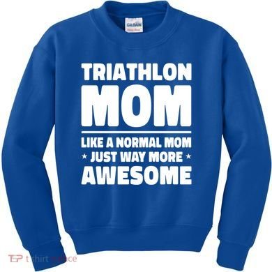 Triathlon Mom Like A Normal Mom Just Way More Awesome Sport Gift Kids Sweatshirt