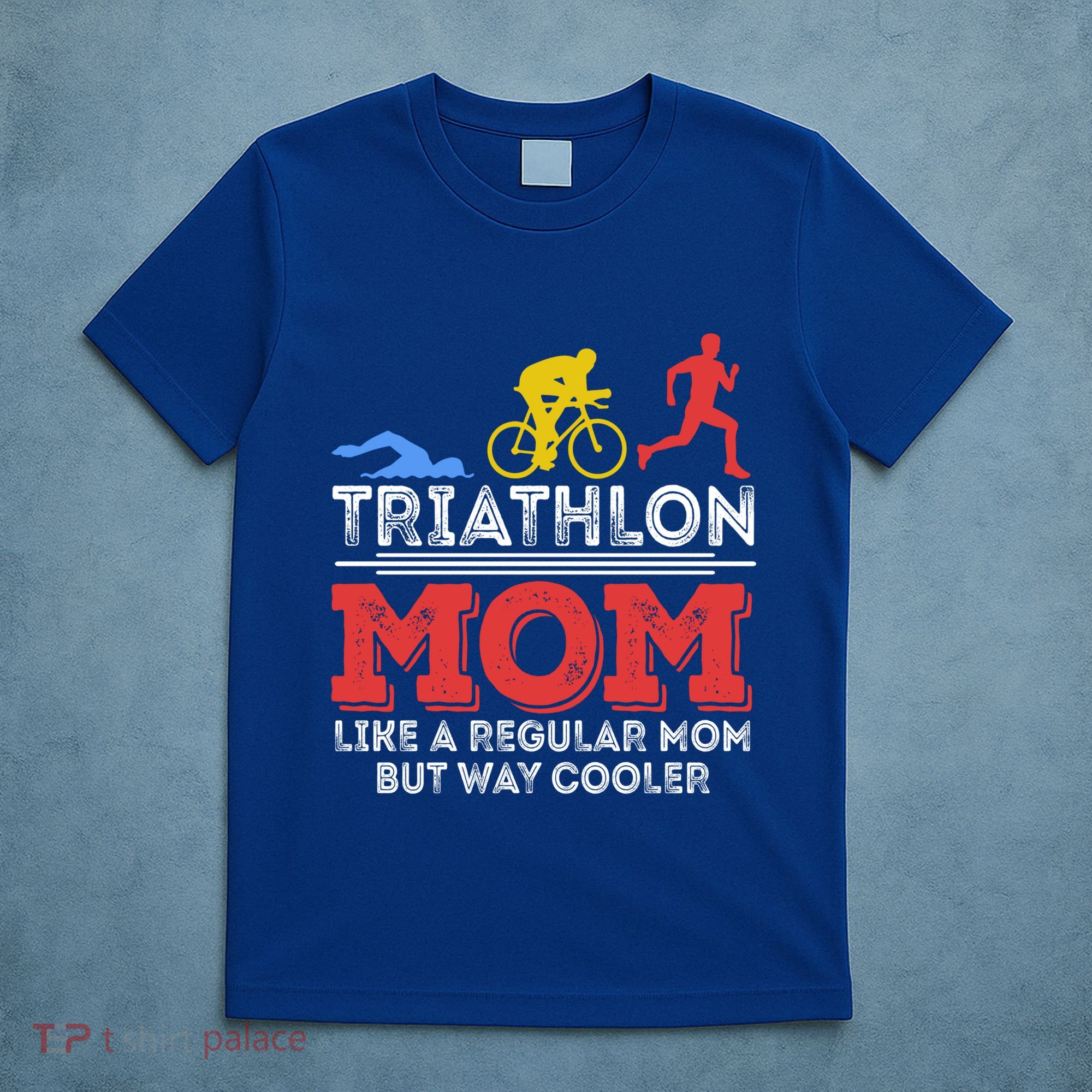 Triathlon Mom Like A Regular Mom But Cooler Triathlon Mom Gift T-Shirt