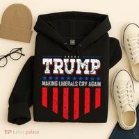 Trump Making Liberals Cry Again Funny Election Hoodie thumb 4