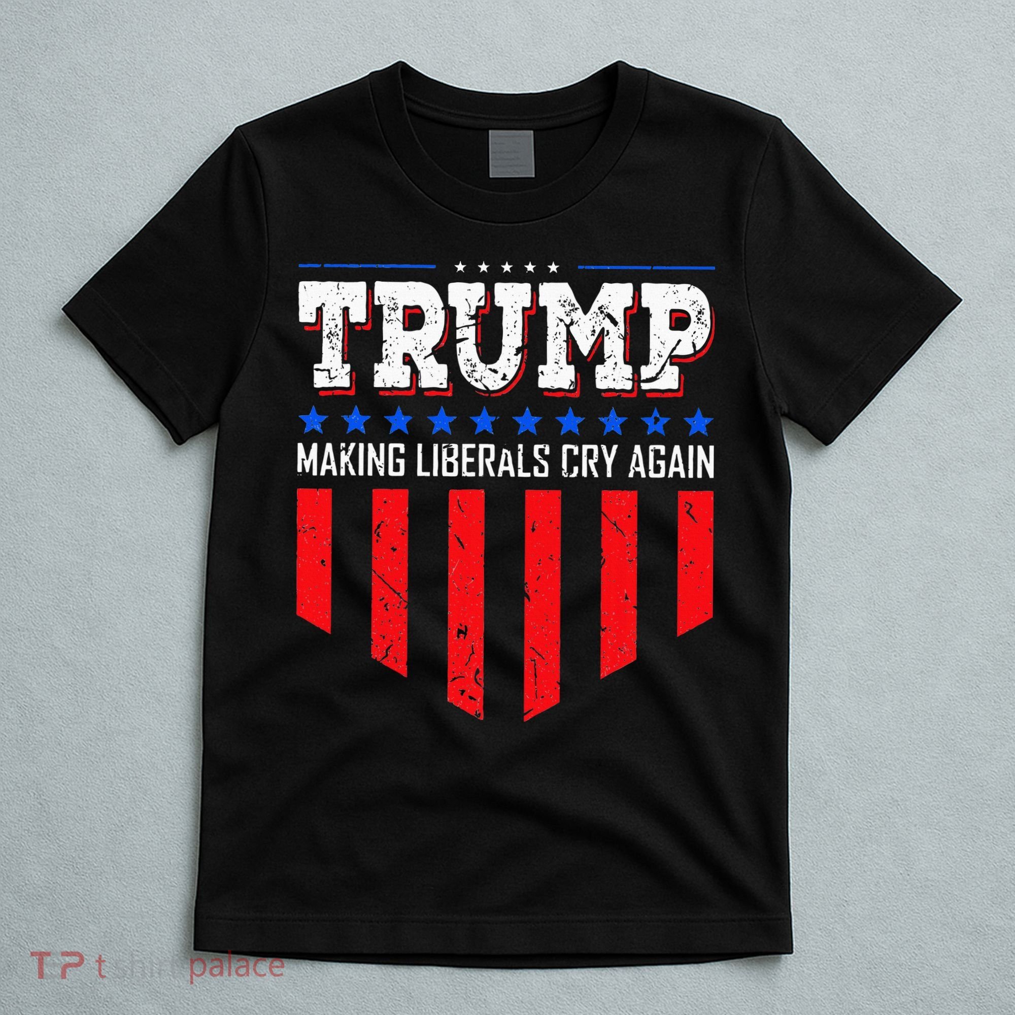 Trump Making Liberals Cry Again Funny Election T-Shirt
