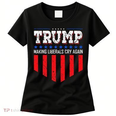 Trump Making Liberals Cry Again Funny Election Women's T-Shirt