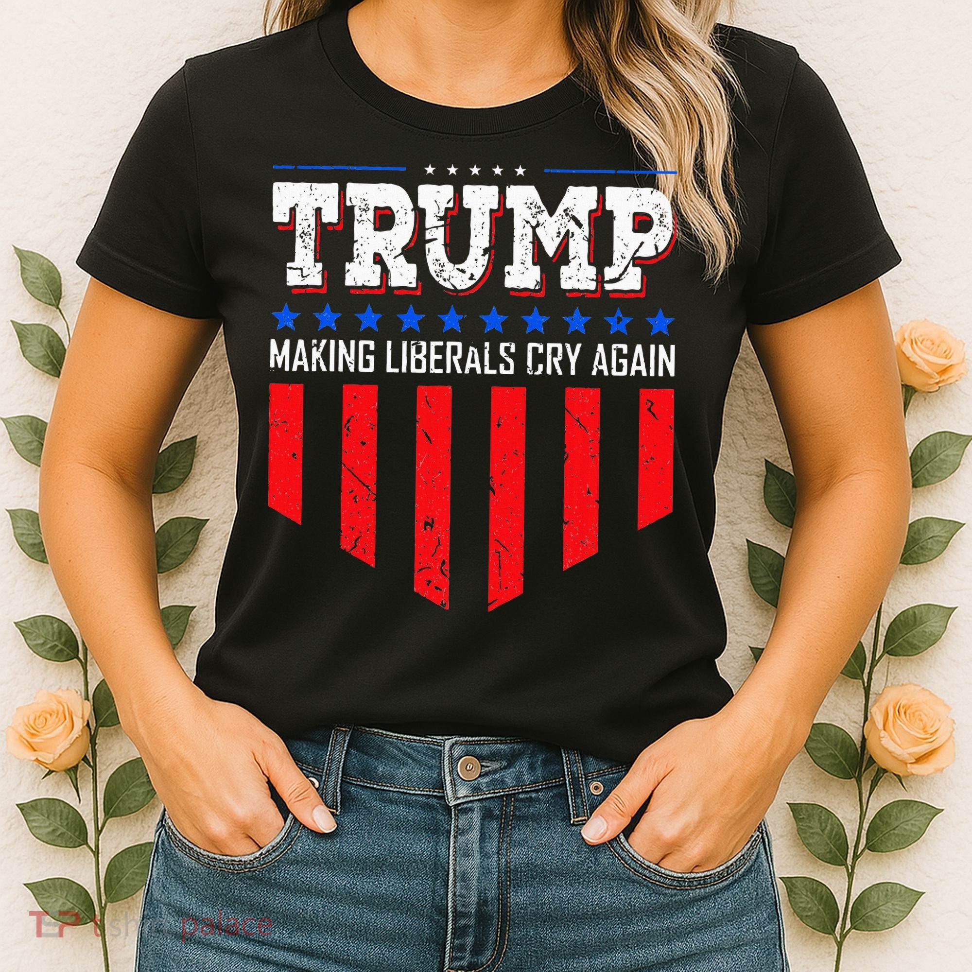 Trump Making Liberals Cry Again Funny Election Women's T-Shirt
