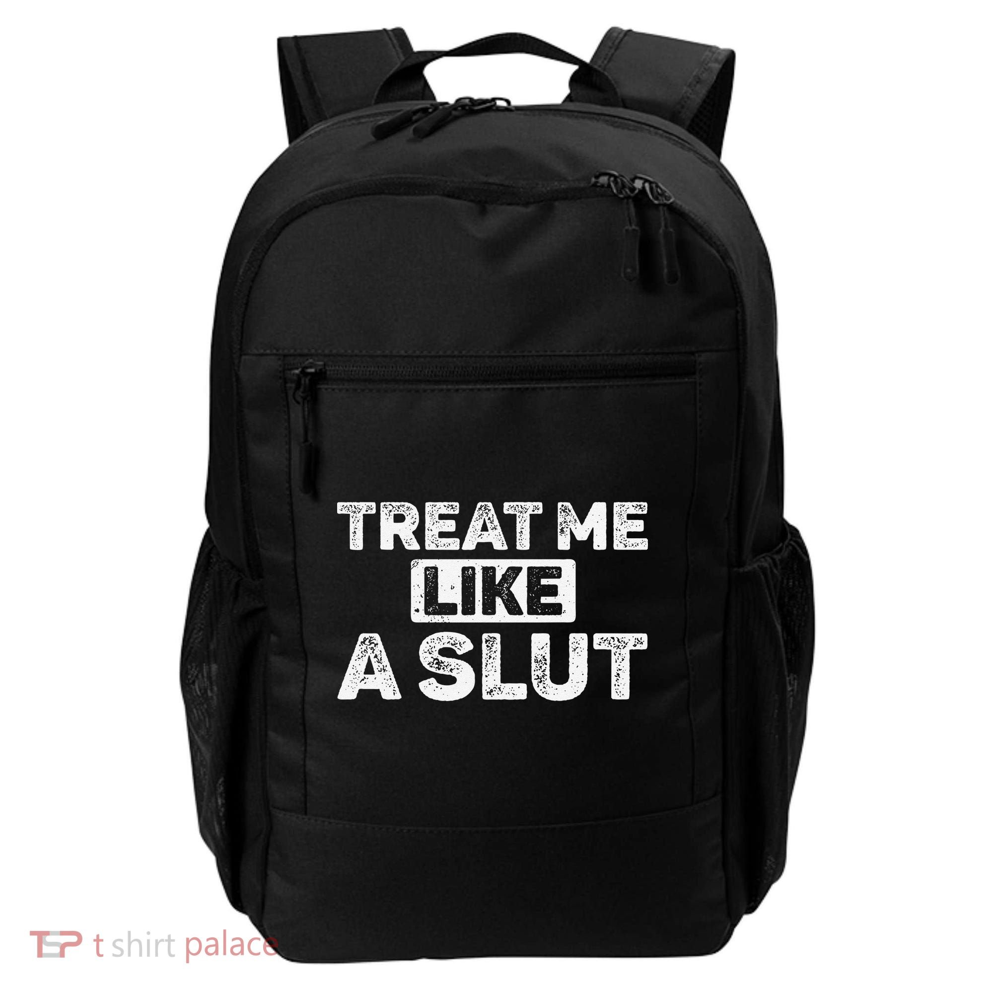 Treat Me Like A Slut Backpack