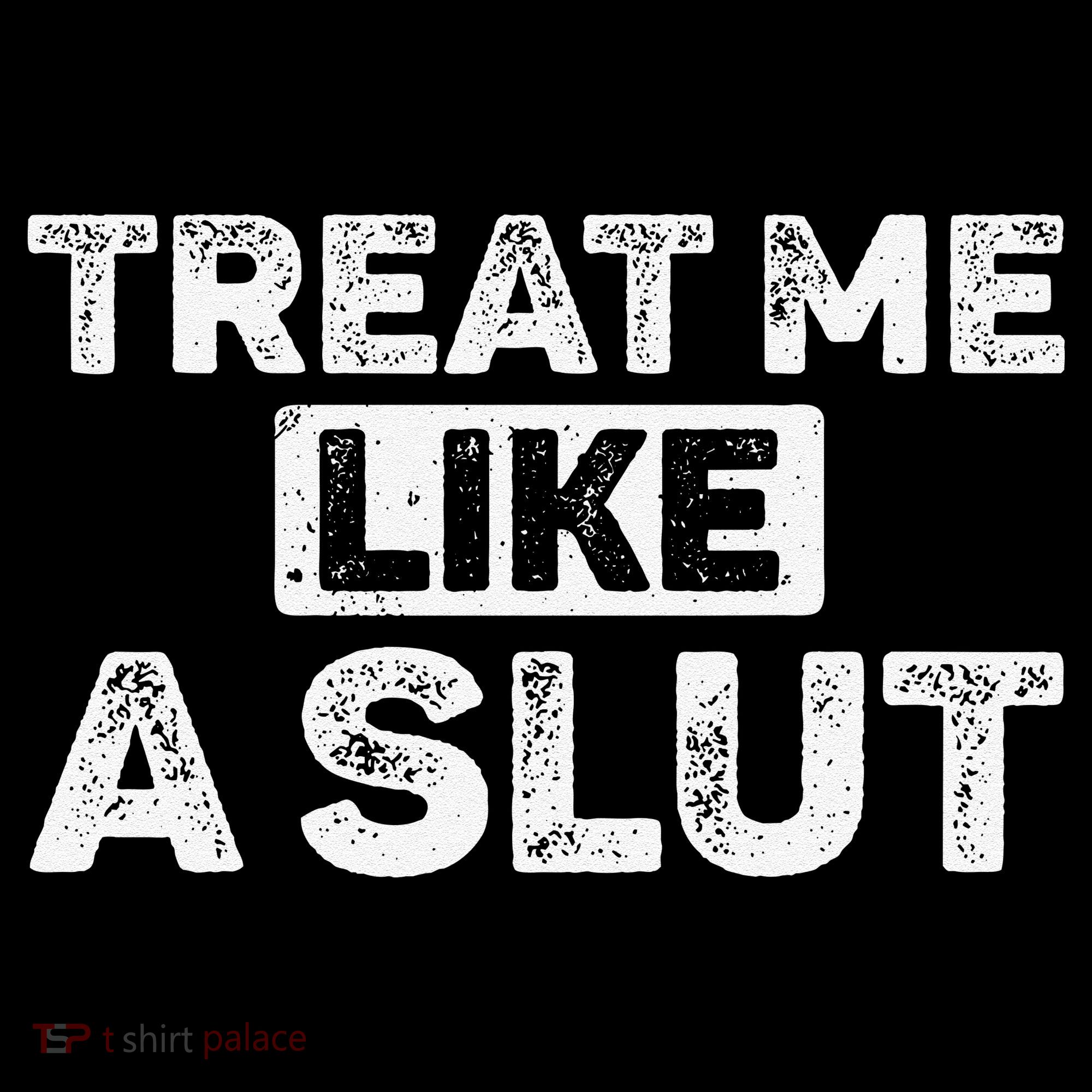 Treat Me Like A Slut Backpack