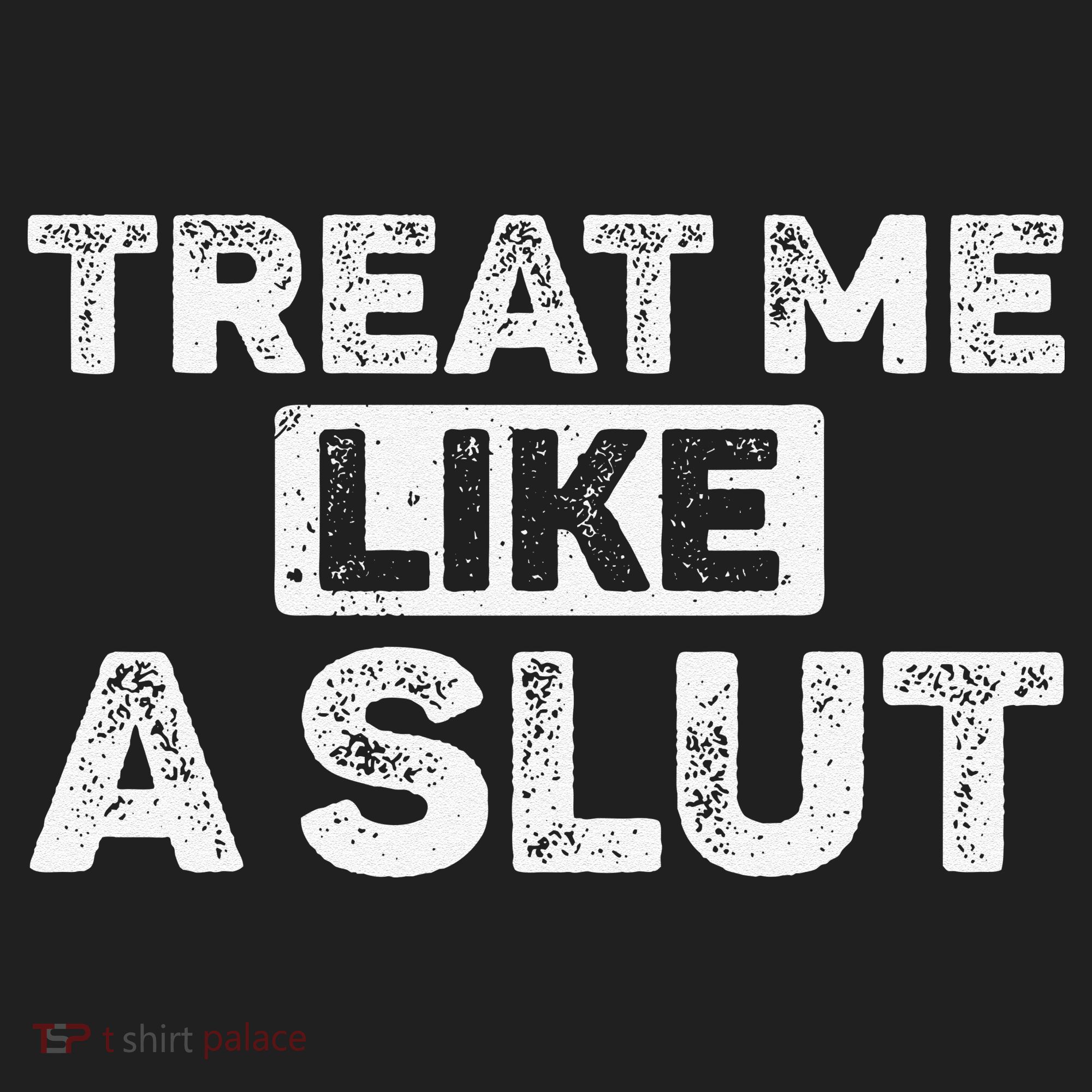 Treat Me Like A Slut Tumbler
