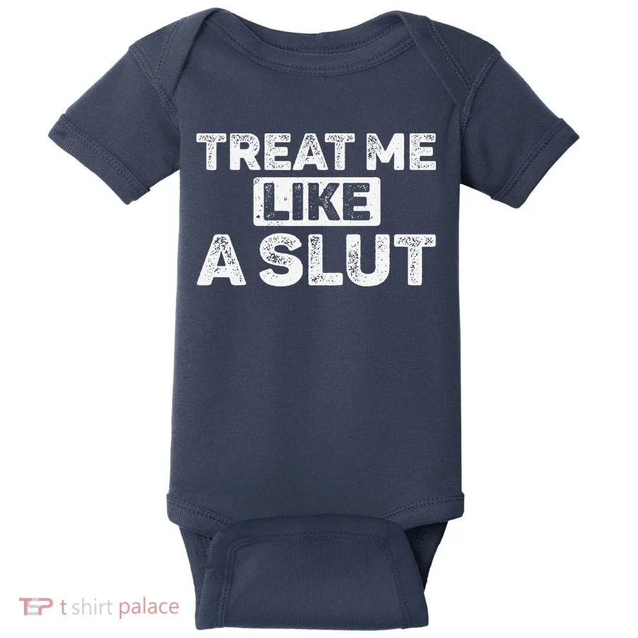 Treat Me Like A Slut Baby Bodysuit