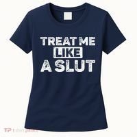 Treat Me Like A Slut Women's T-Shirt thumb 0