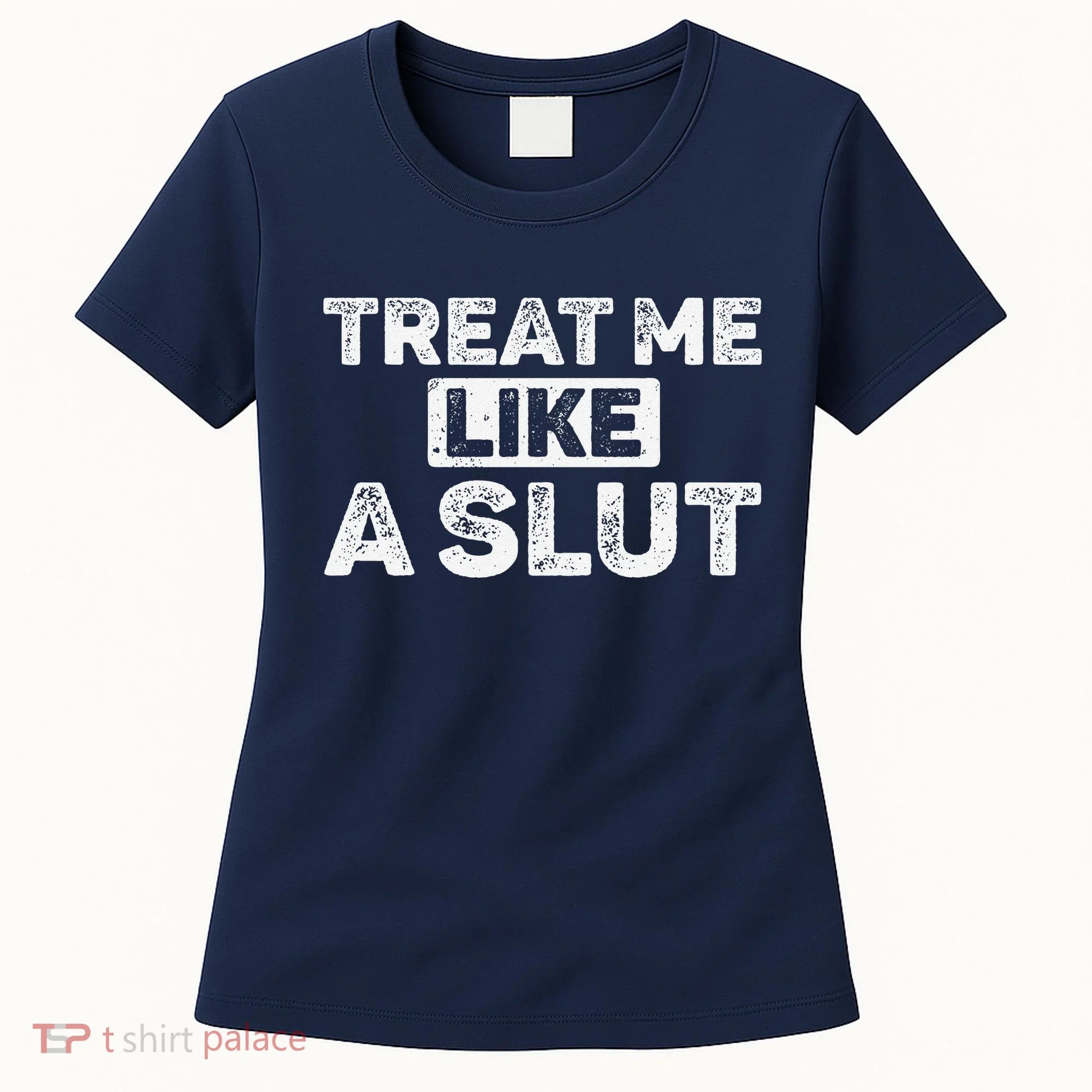 Treat Me Like A Slut Women's T-Shirt